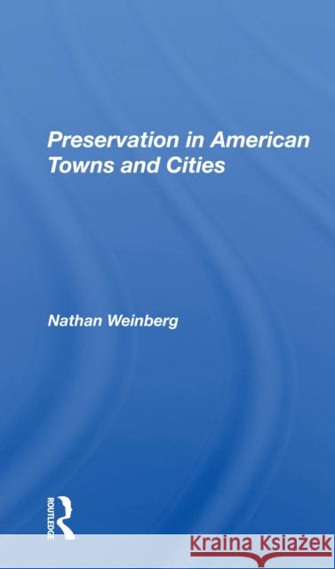 Preservation in American Towns and Cities Nathan Gerald Weinberg 9780367299644 Routledge