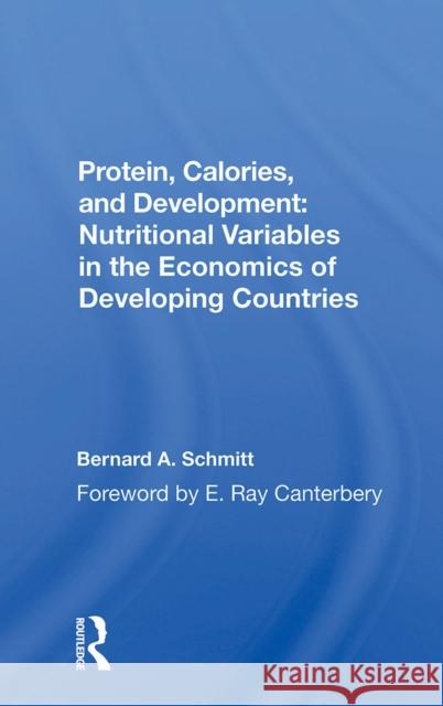 Protein, Calories, and Development: Nutritional Variables in the Economics of Developing Countries Bernard Schmitt 9780367300005 Routledge