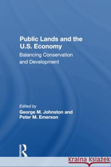 Public Lands and the U.S. Economy: Balancing Conservation and Development George M. Johnston Peter Emerson 9780367300173 Routledge