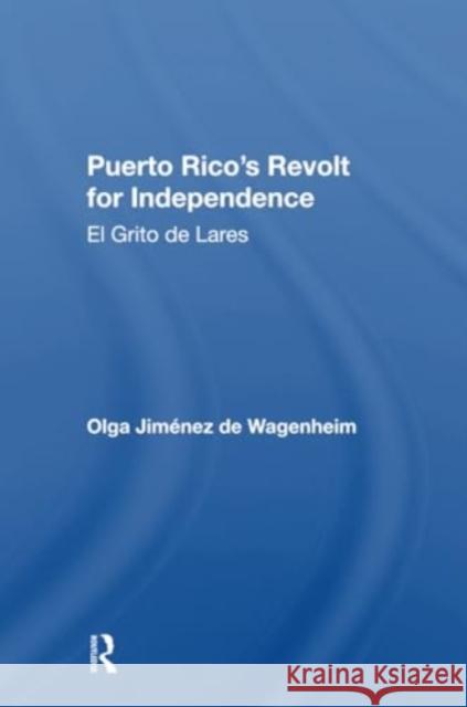 Puerto Rico's Revolt for Independence: El Grito de Lares Olga Jimene 9780367300326 Routledge