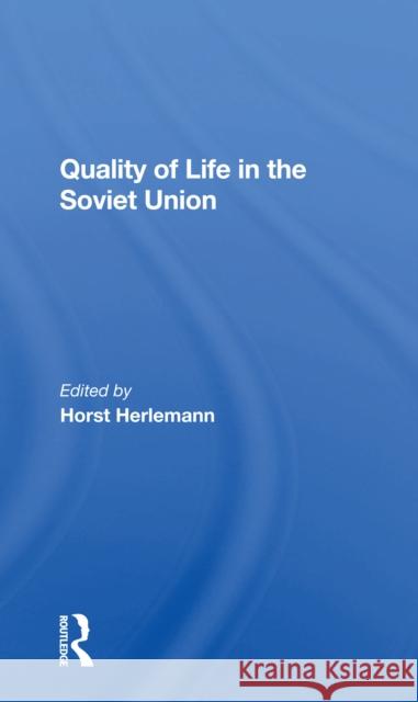 Quality of Life in the Soviet Union Horst Herlemann Shaun Murphy 9780367300340