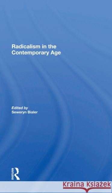 Radicalism in the Contemporary Age, Volume 1: Sources of Contemporary Radicalism Seweryn Bialer Sophia Sluzar 9780367300401 Routledge