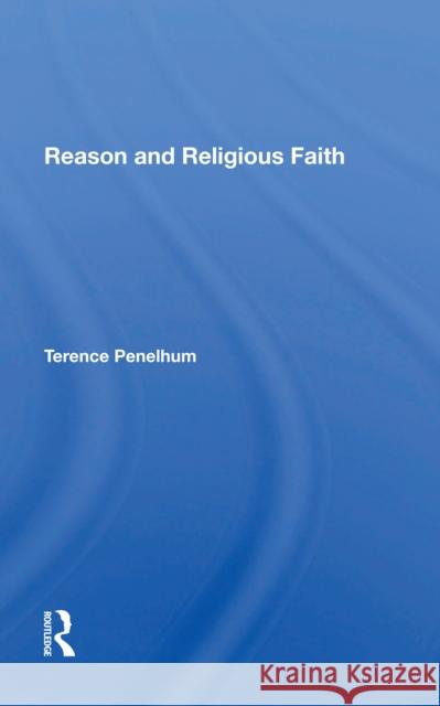 Reason and Religious Faith Terence Penelhum Emeritus 9780367300586