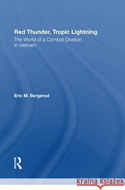 Red Thunder, Tropic Lightning: The World of a Combat Division in Vietnam Eric M. Bergerud 9780367300753