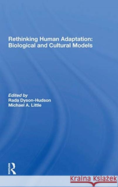 Rethinking Human Adaptation: Biological and Cultural Models: Biological and Cultural Models Smith, Eric Alden 9780367301354 Routledge
