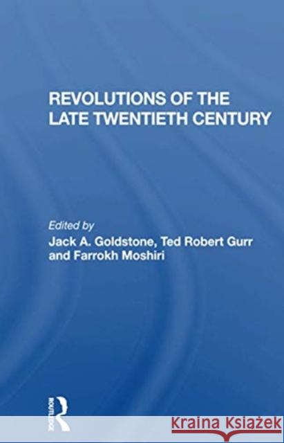 Revolutions of the Late Twentieth Century Jack Goldstone Ted Robert Gurr Farrokh Moshiri 9780367301477
