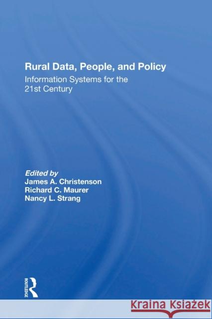 Rural Data, People, and Policy: Information Systems for the 21st Century Lis M. Maurer Nancy Strang James A. Christenson 9780367301729 Routledge