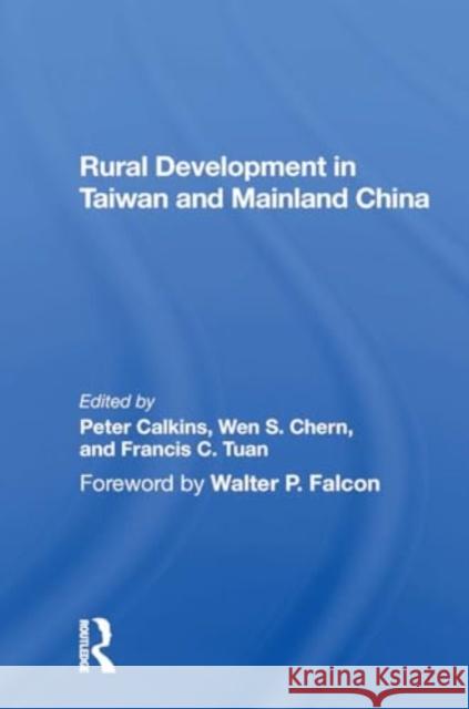 Rural Development in Taiwan and Mainland China Peter Calkins Wen S. Chern Francis C. Tuan 9780367301743 CRC Press