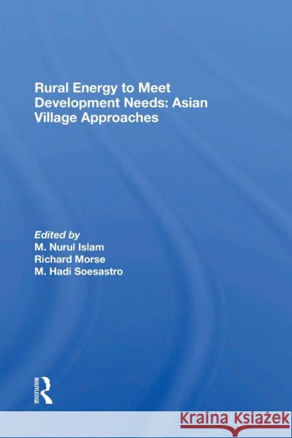 Rural Energy To Meet Development Needs: Asian Village Approaches Islam, M. Nurul 9780367301798