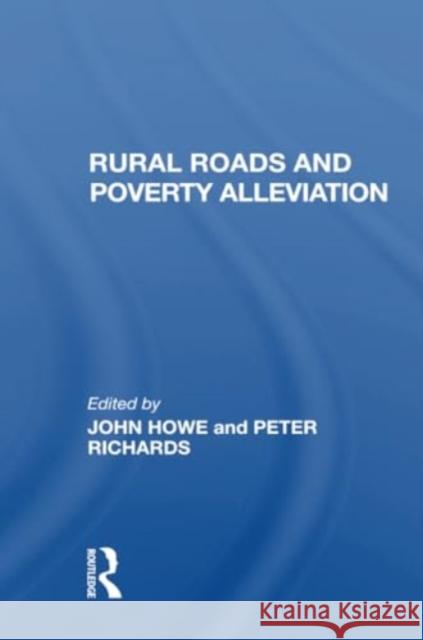 Rural Roads and Poverty Alleviation John Howe Peter Richards J. D. G. F. Howe 9780367301842 Routledge