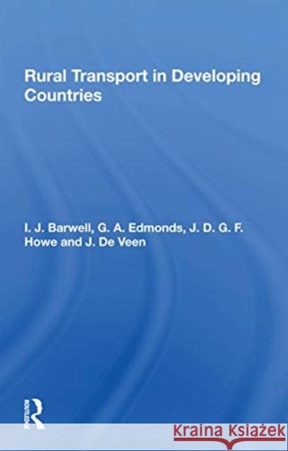 Rural Transport in Developing Countries I. Barwell G. A. Edmonds J. D. G. F. Howe 9780367301873 Routledge