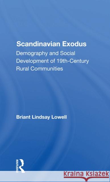 Scandinavian Exodus: Demography and Social Development of 19th Century Rural Communities Briant Lindsay Lowell 9780367302061 Routledge