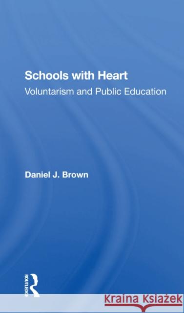 Schools with Heart: Voluntarism and Public Education Daniel Brown 9780367302092 Routledge