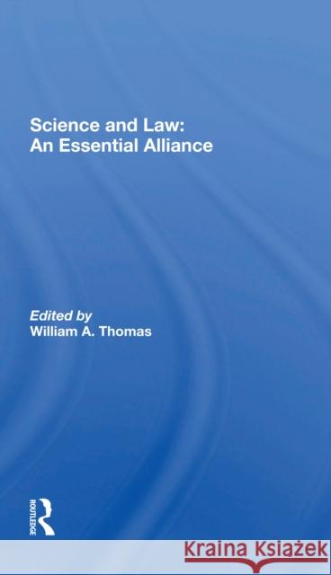 Science and Law: An Essential Alliance William A. Thomas 9780367302108 Routledge