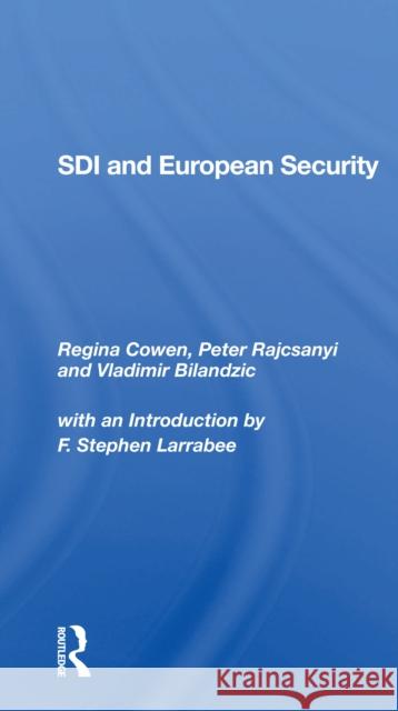 SDI and European Security Regina Cowen Peter Rajcsanyi Vladimir Bilandzic 9780367302269