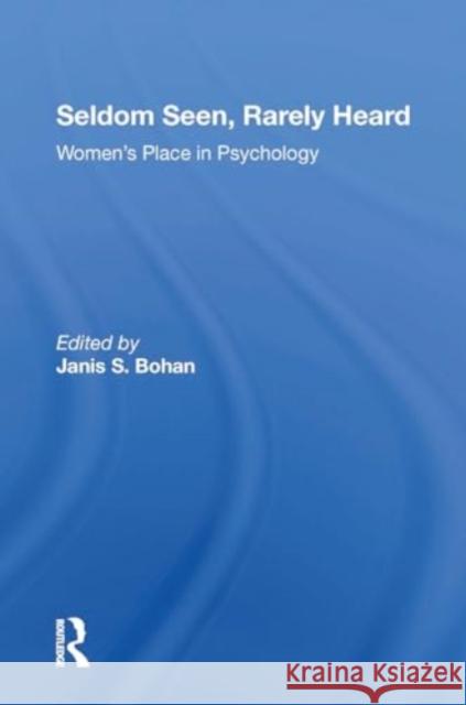 Seldom Seen, Rarely Heard: Women's Place in Psychology Janis S. Bohan 9780367302474