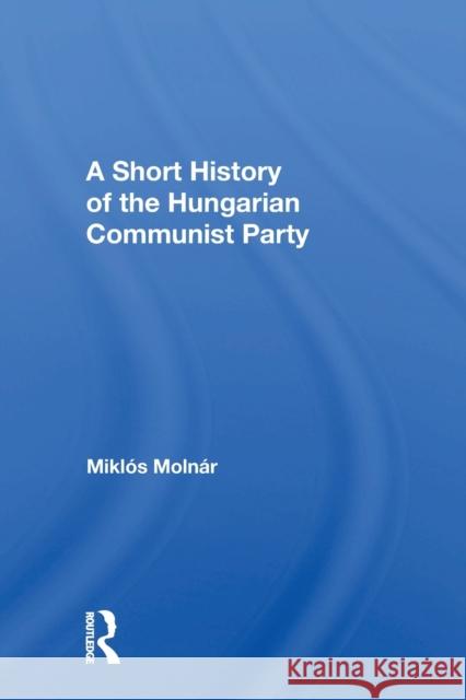 Short Hist Hungarian Com/h Molnar, Joseph J. 9780367302719 Routledge