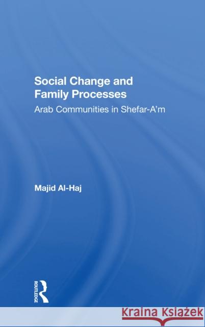 Social Change and Family Processes: Arab Communities in Shefar-A'm Al-Haj, Majid 9780367302931 Routledge