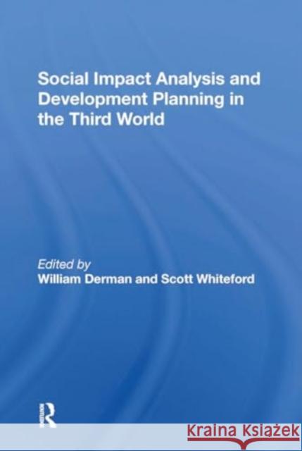 Social Impact Analysis and Development Planning in the Third World William Derman Scott Whiteford 9780367303006