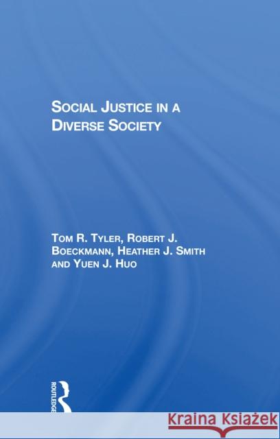 Social Justice in a Diverse Society Tom Tyler Robert J. Boeckmann Heather J. Smith 9780367303020 Routledge