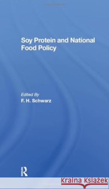 Soy Protein and National Food Policy F. H. Schwarz Marshall Marcus F. J. Schwarz 9780367303938 CRC Press