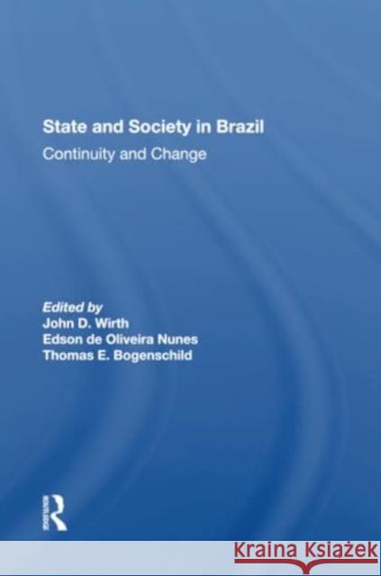 State and Society in Brazil: Continuity and Change John D. Wirth Edson de Oliveria Nunes Thomas Bogenschild 9780367304119