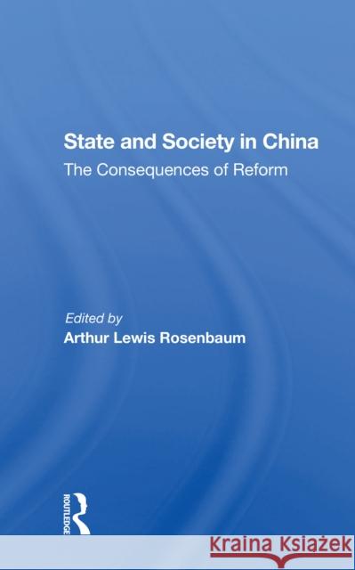 State and Society in China: The Consequences of Reform Arthur Rosenbaum Chae-Jin Lee 9780367304126