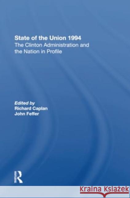 State of the Union 1994: The Clinton Administration and the Nation in Profile Richard Caplan John Feffer Gerald Horne 9780367304140