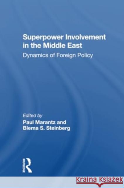 Superpower Involvement in the Middle East: Dynamics of Foreign Policy Paul Marantz Blema Steinberg John Sigler 9780367304652