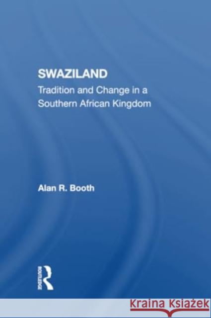 Swaziland: Tradition and Change in a Southern African Kingdom Alan R. Booth 9780367304805 Routledge