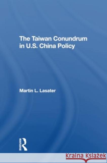 Taiwan Conundrum Martin L. Lasater 9780367304867 Routledge