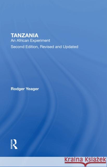 Tanzania: An African Experiment Rodger Yeager 9780367304928 Routledge