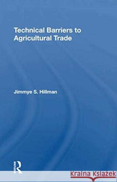 Technical Barriers to Agricultural Trade Jimmye Hillman 9780367305000