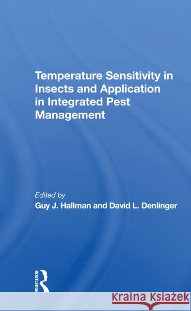 Temperature Sensitivity in Insects and Application in Integrated Pest Management Guy J. Hallman David L. Denlinger 9780367305291