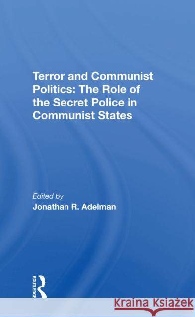 Terror and Communist Politics: The Role of the Secret Police in Communist States Bacon, Walter 9780367305338 Taylor & Francis Ltd