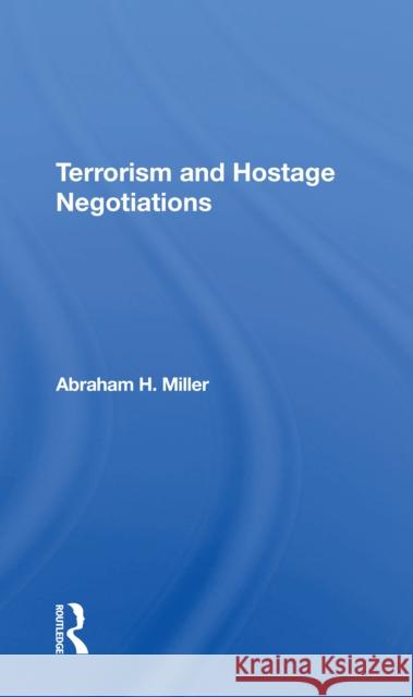 Terrorism and Hostage Negotiations Abraham Miller 9780367305352 Routledge