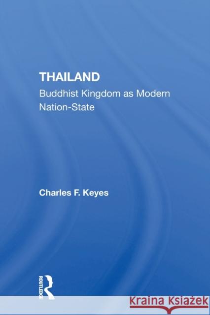 Thailand: Buddhist Kingdom as Modern Nation-State Keyes, Charles F. 9780367305420