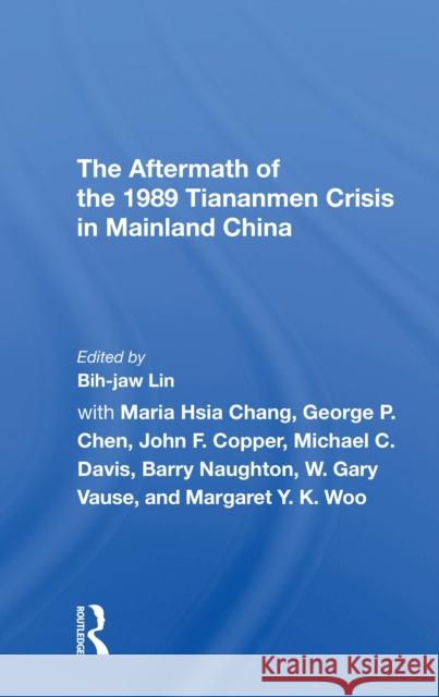 The Aftermath of the 1989 Tiananmen Crisis for Mainland China Bih-Jaw Lin 9780367305468 Routledge