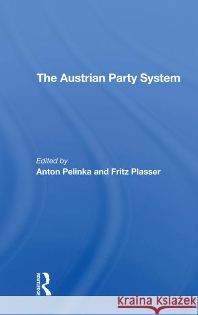 The Austrian Party System Anton Pelinka Fritz Plasser 9780367305727