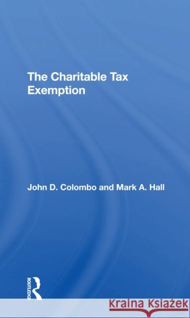 The Charitable Tax Exemption John D. Colombo Mark a. Hall 9780367306205 Routledge