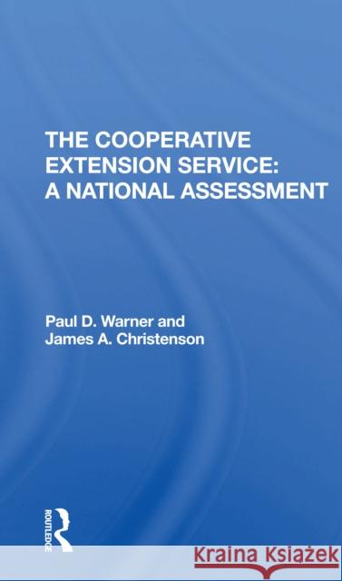 The Cooperative Extension Service: A National Assessment: A National Assessment Warner, Paul 9780367306519 Routledge