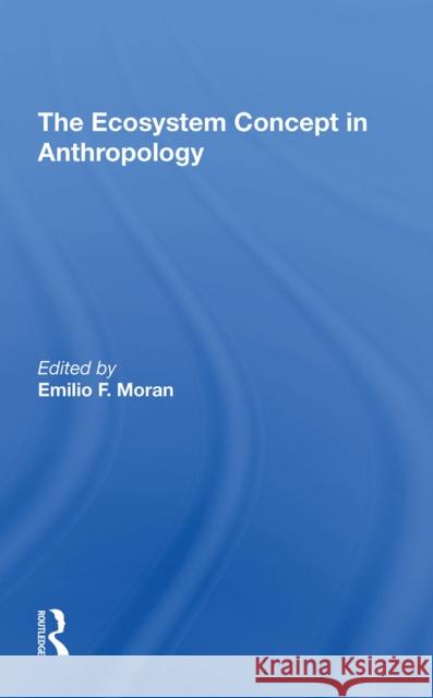 The Ecosystem Concept in Anthropology  9780367307097 Routledge