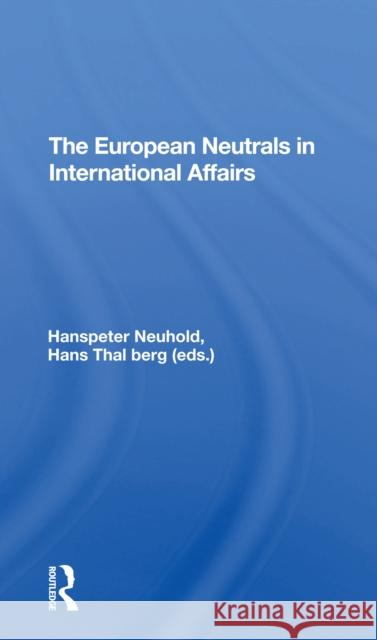 The European Neutrals in International Affairs Hanspeter Neuhold Hans Thalberg 9780367307332