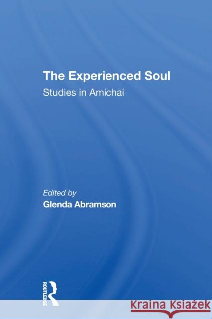 The Experienced Soul: Studies in Amichai Glenda Abramson 9780367307479 Routledge