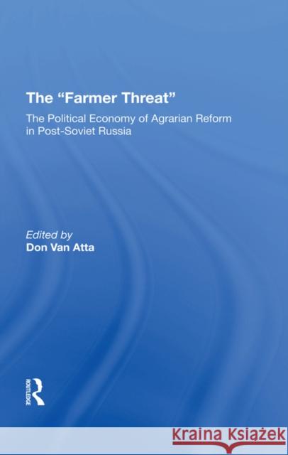 The Farmer Threat: The Political Economy of Agrarian Reform in Postsoviet Russia  9780367307554 Routledge