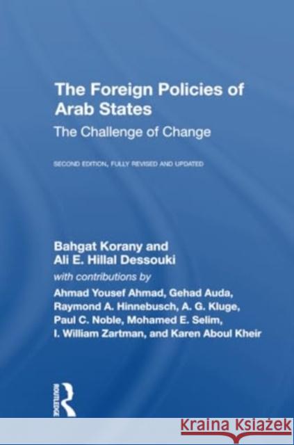 The Foreign Policies of Arab States: The Challenge of Change Bahgat Korany Ali El-Din Hillal Dessouki 9780367307677