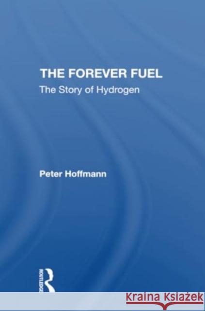 The Forever Fuel: The Story of Hydrogen Peter Hoffmann 9780367307714 Routledge