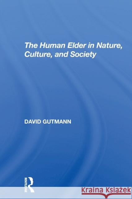 The Human Elder in Nature, Culture, and Society David Gutmann 9780367308360