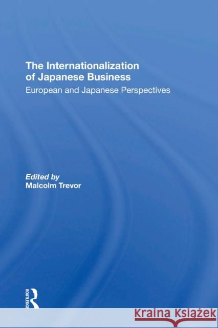 The Internationalization of Japanese Business: European and Japanese Perspectives Malcolm Trevor 9780367308674 Routledge