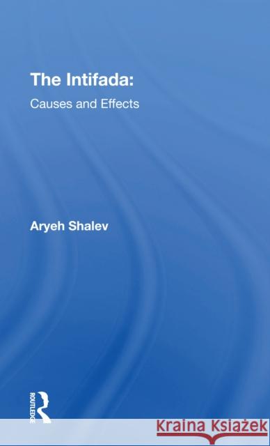 The Intifada: Causes and Effects Aryeh Shalev 9780367308681